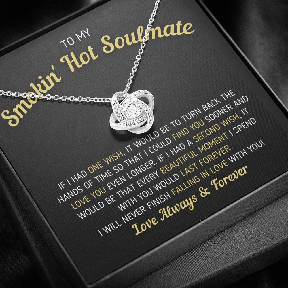 "To My Smokin' Hot Soulmate - If I Had One Wish" Love Knot Necklace (0047) Jewelry