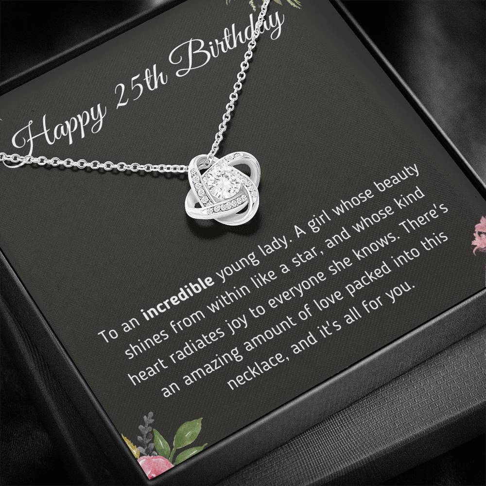 Happy 25th Birthday Incredible Young Lady - Love Knot Necklace Jewelry