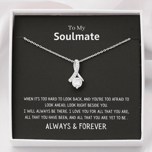 To My Soulmate - I Will Always Be There - Necklace Jewelry Standard Box