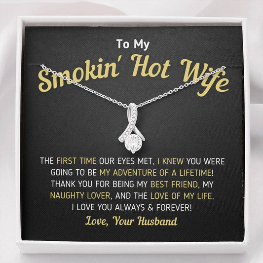 "To My Smokin' Hot Wife - Love Of My Life" - Necklace (0050) Jewelry Standard Box 