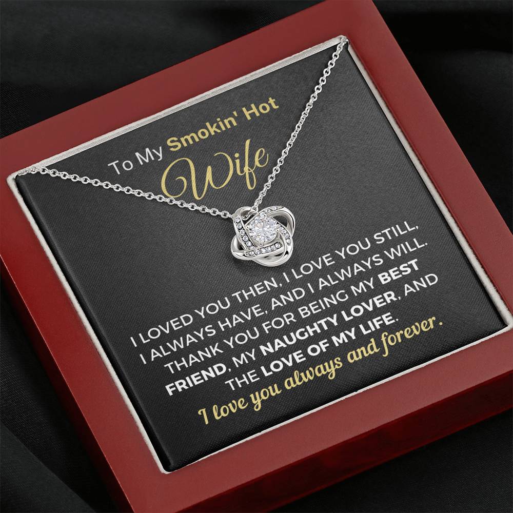 "To My Smokin' Hot Wife - I Loved You Then, I Love You Still" Necklace (0087) Jewelry Mahogany Style Luxury Box