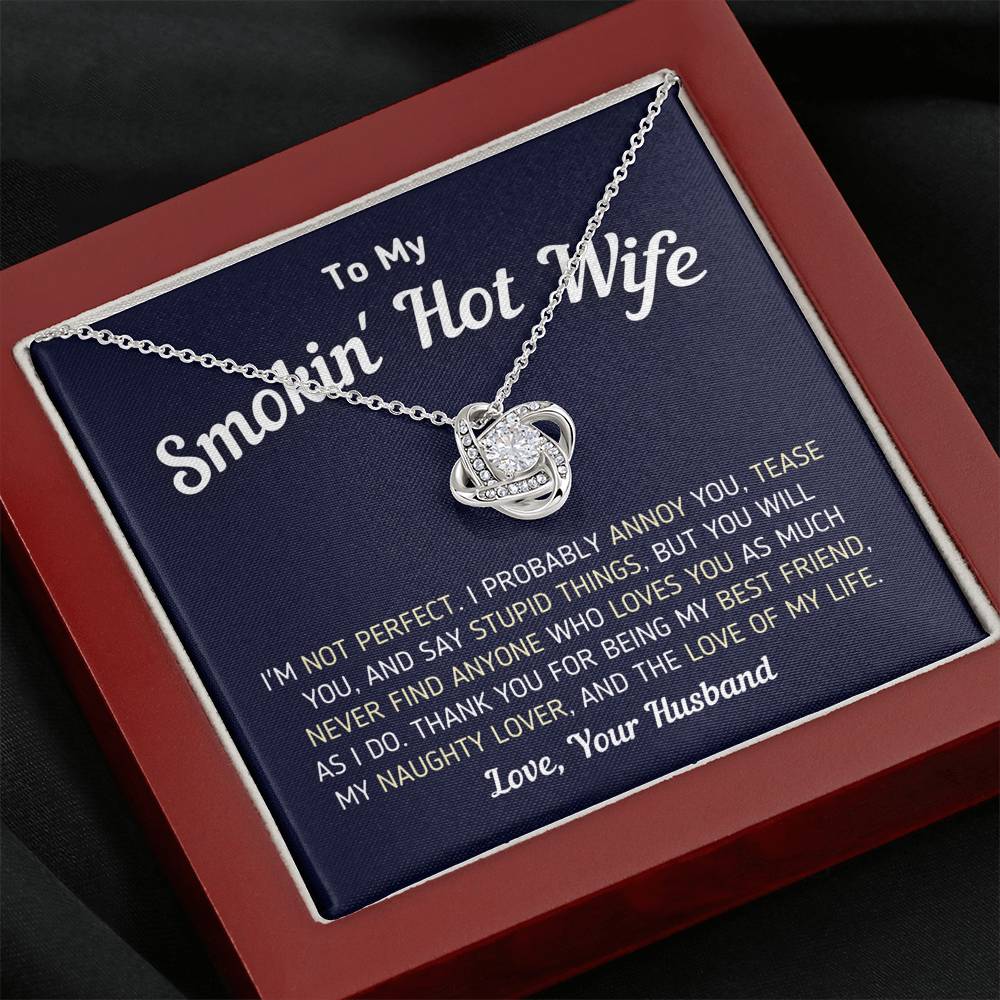 "To My Smokin' Hot Wife - I'm Not Perfect" - Knot Necklace Jewelry Mahogany Style Luxury Box