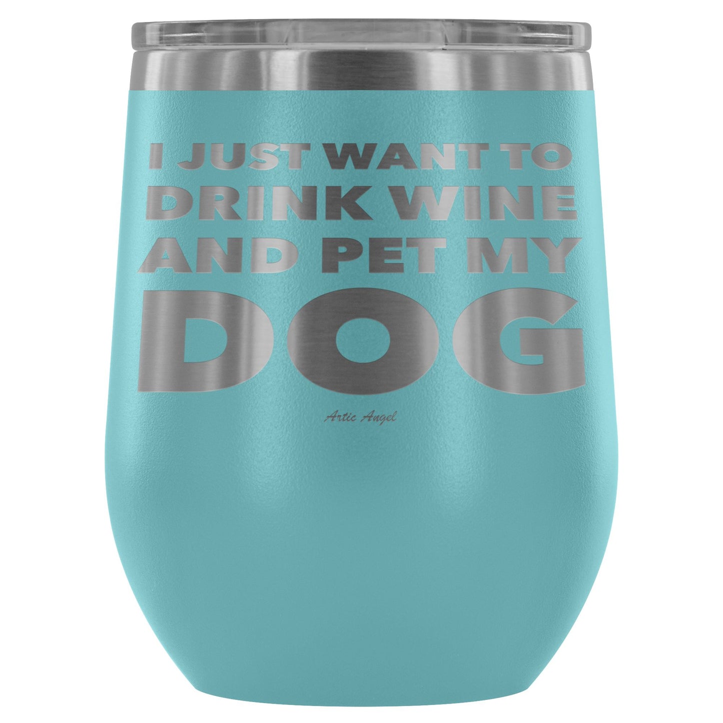 "I Just Want To Drink Wine And Pet My Dog" - Stemless Wine Cup Wine Tumbler Light Blue