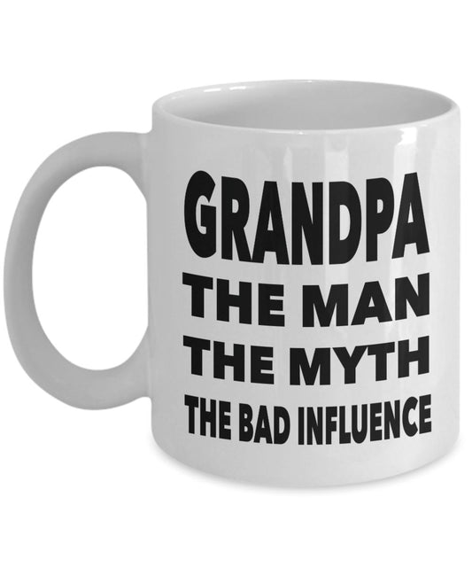 Funny "Grandpa The Man, The Myth, The Bad Influence" - Mug Coffee Mug 