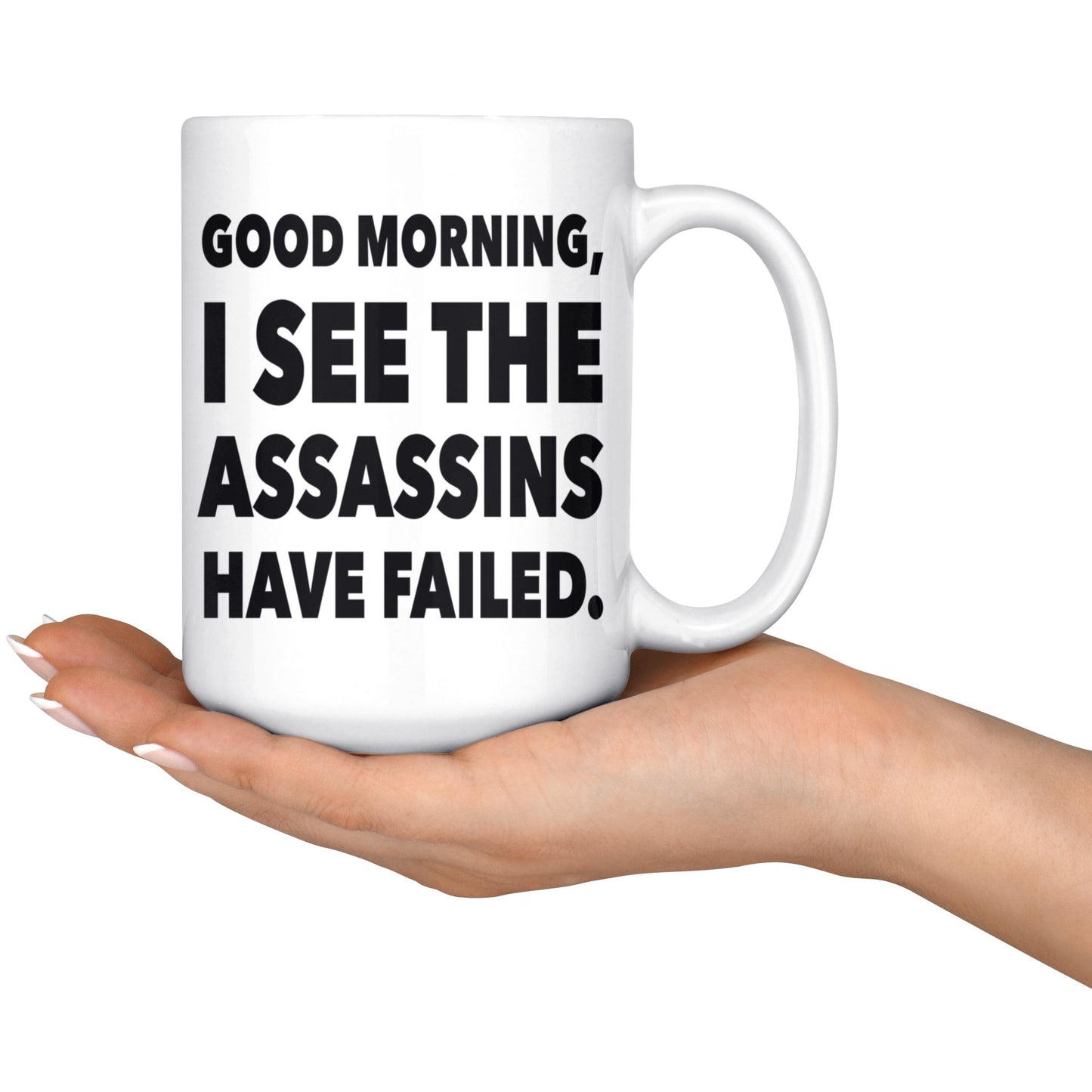 "Good Morning, I See The Assassins Have Failed" - Coffee Mug Drinkware