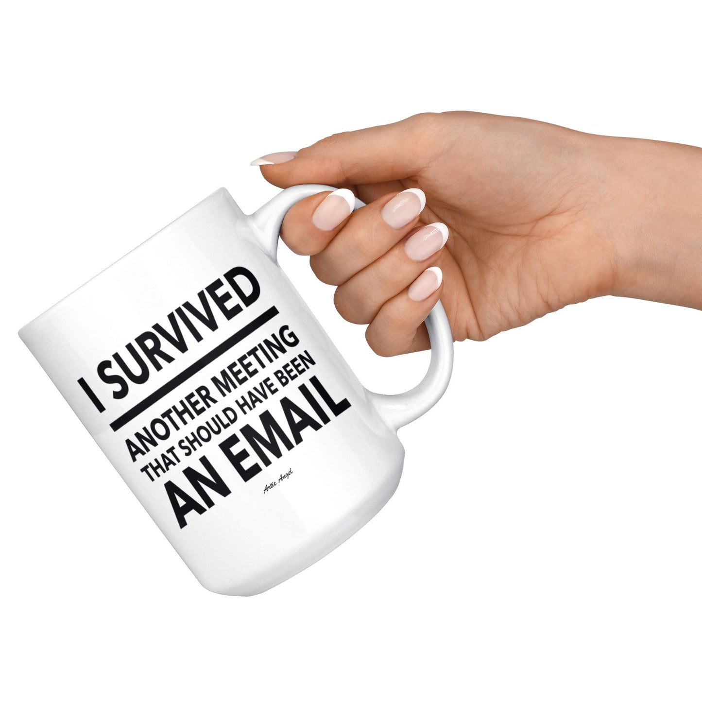 "I Survived Another Meeting That Should Have Been An Email" - Coffee Mug Drinkware