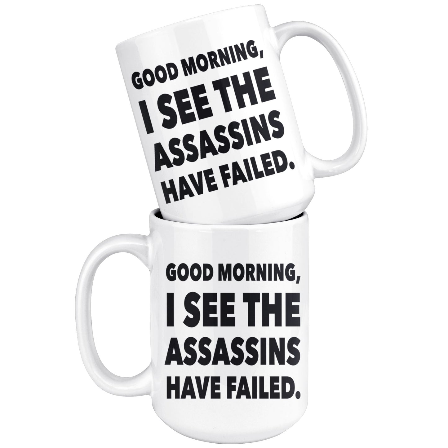 "Good Morning, I See The Assassins Have Failed" - Coffee Mug Drinkware