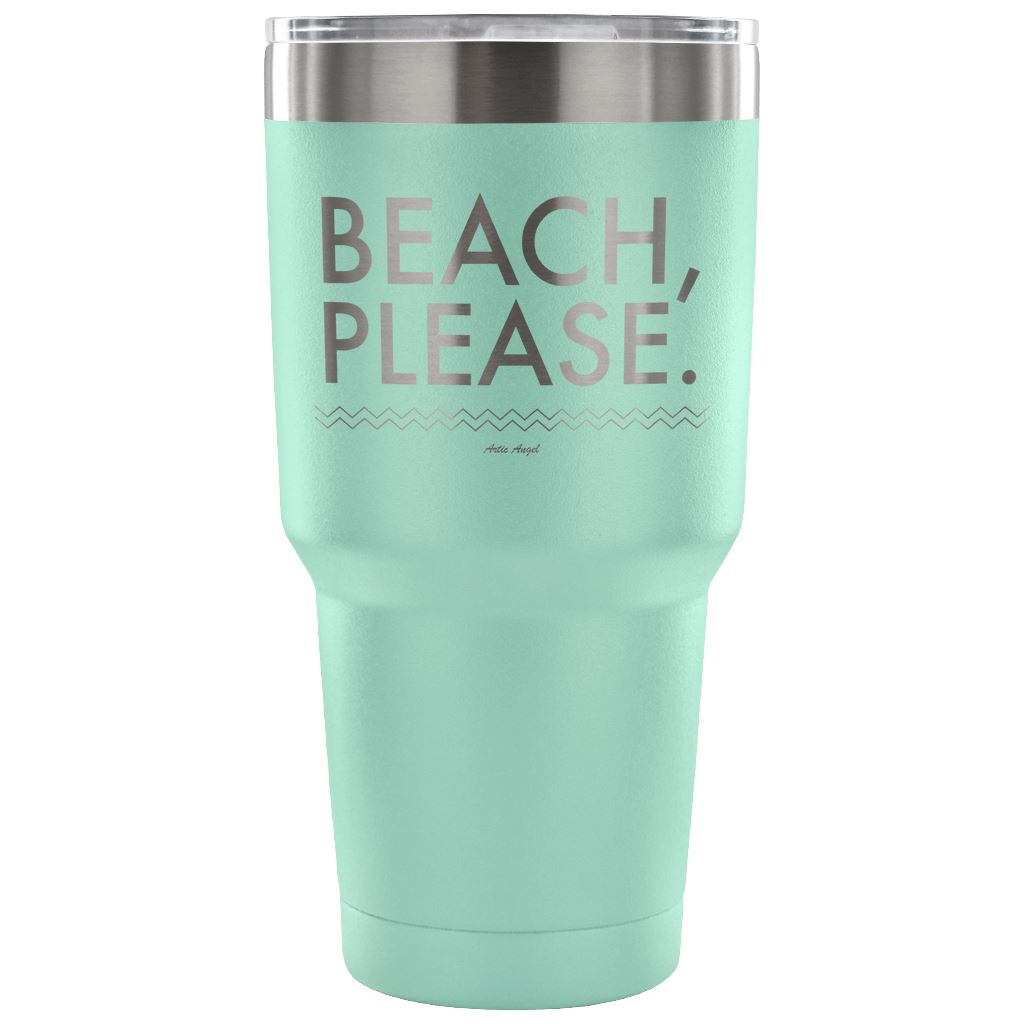 "Beach, Please" - Stainless Steel Tumbler Tumblers 30 Ounce Vacuum Tumbler - Teal