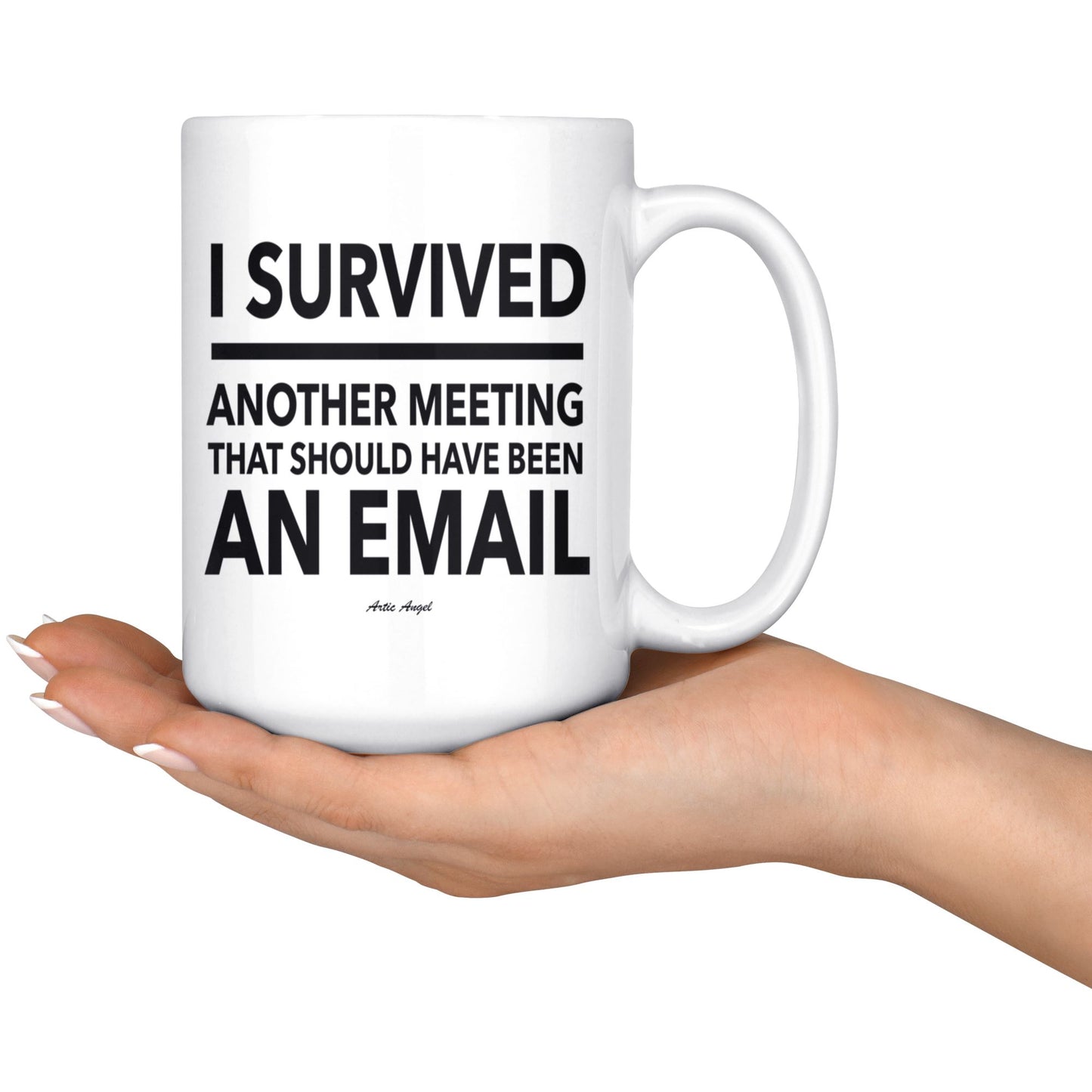 "I Survived Another Meeting That Should Have Been An Email" - Coffee Mug Drinkware