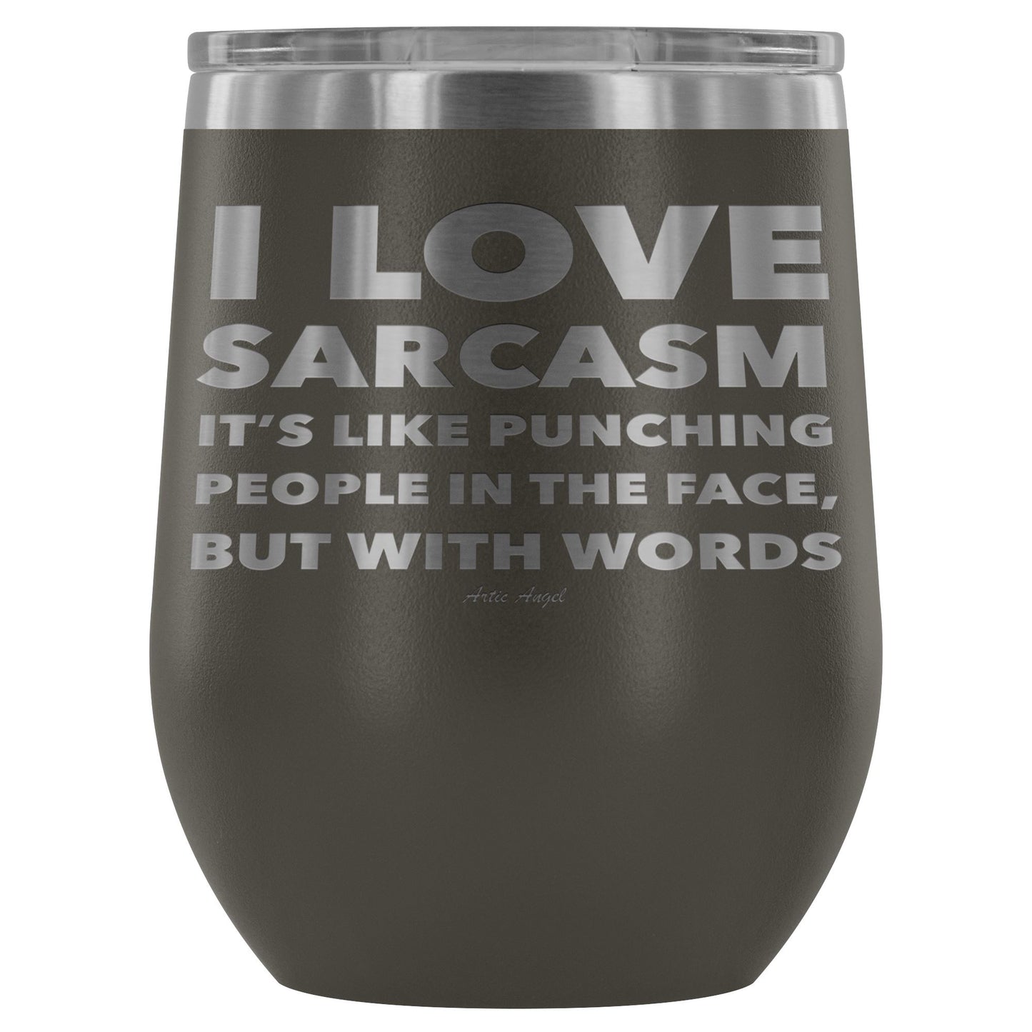 "I Love Sarcasm It's Like Punching People In The Face, But With Words" - Stemless Wine Cup Wine Tumbler Pewter