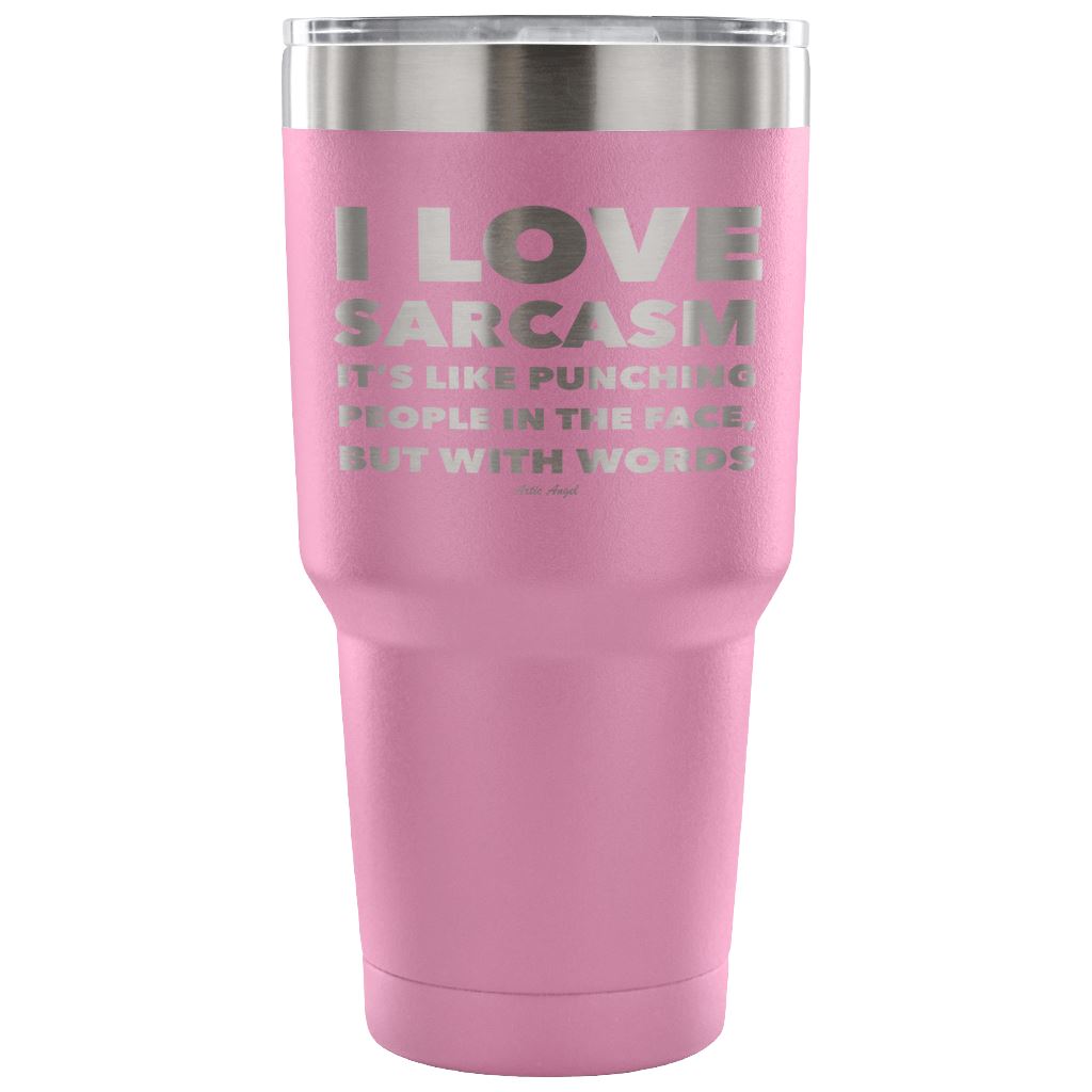 "I Love Sarcasm It's Like Punching People In The Face, But With Words" - Stainless Steel Tumbler Tumblers 30 Ounce Vacuum Tumbler - Light Purple