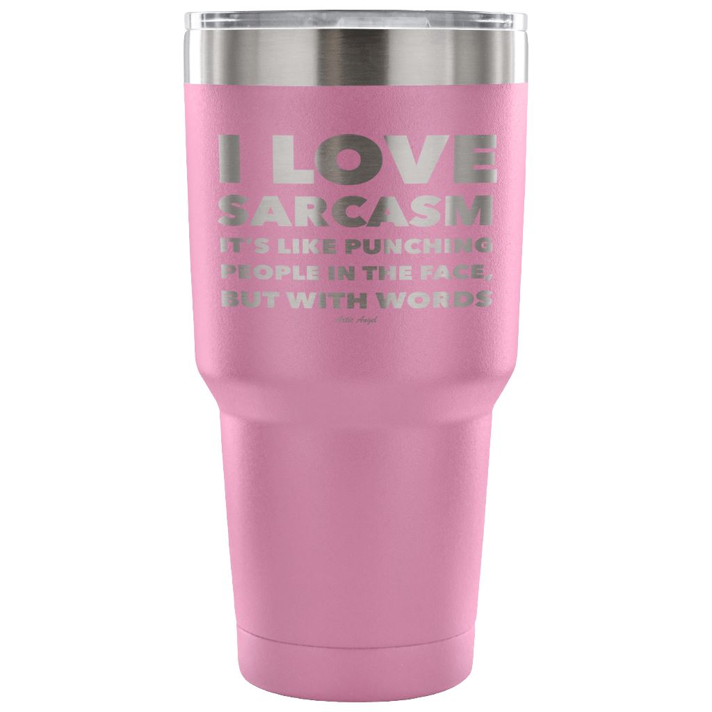 "I Love Sarcasm It's Like Punching People In The Face, But With Words" - Stainless Steel Tumbler Tumblers 30 Ounce Vacuum Tumbler - Light Purple 