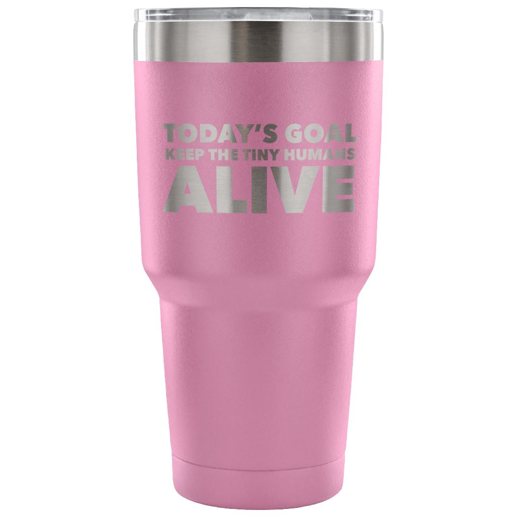 "Today's Goal - Keep The Tiny Humans Alive" - Funny Nurse Tumbler Tumblers 30 Ounce Vacuum Tumbler - Light Purple