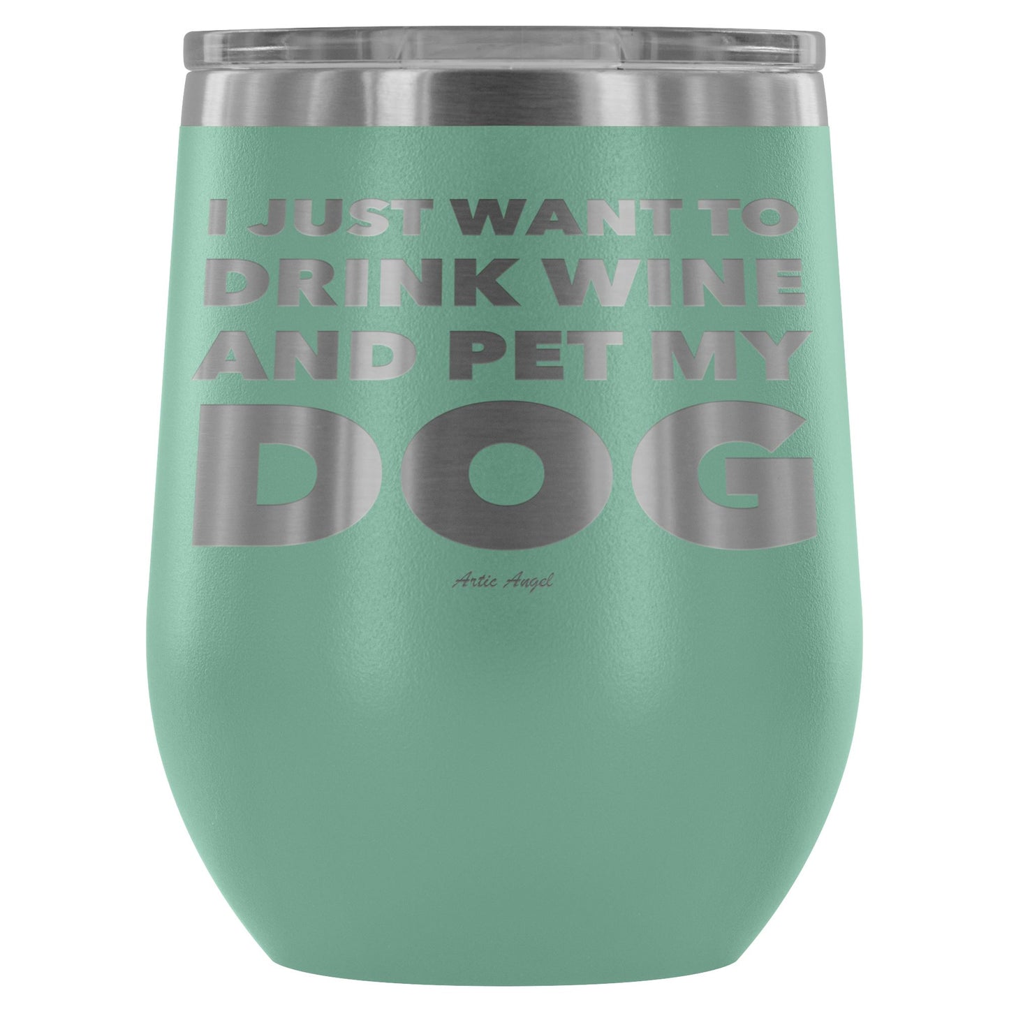 "I Just Want To Drink Wine And Pet My Dog" - Stemless Wine Cup Wine Tumbler Teal