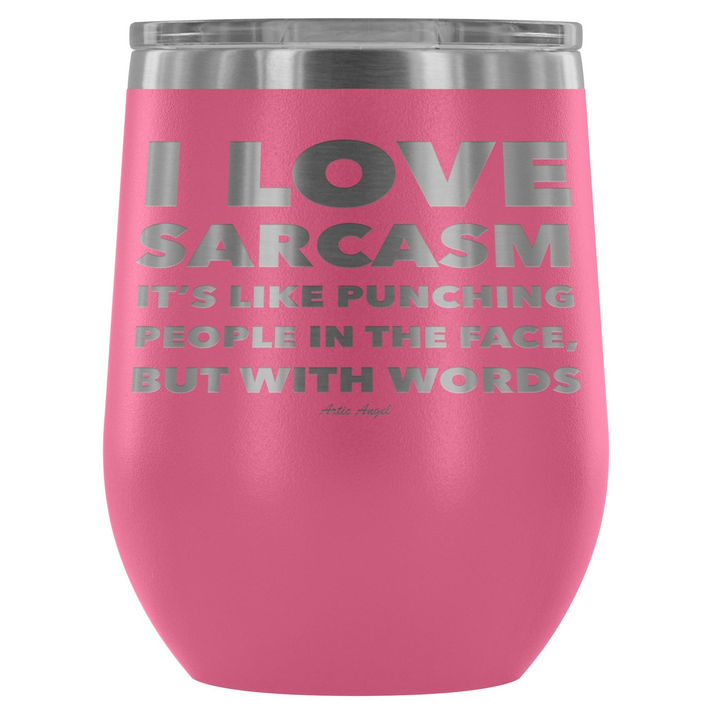 "I Love Sarcasm It's Like Punching People In The Face, But With Words" - Stemless Wine Cup Wine Tumbler Pink