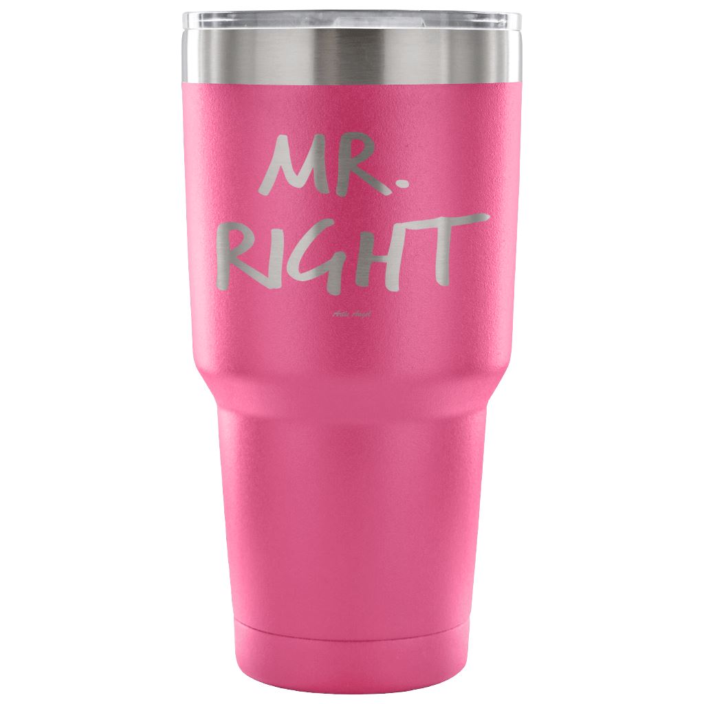 "Mr. Right" - Stainless Steel Tumbler Tumblers 30 Ounce Vacuum Tumbler - Pink
