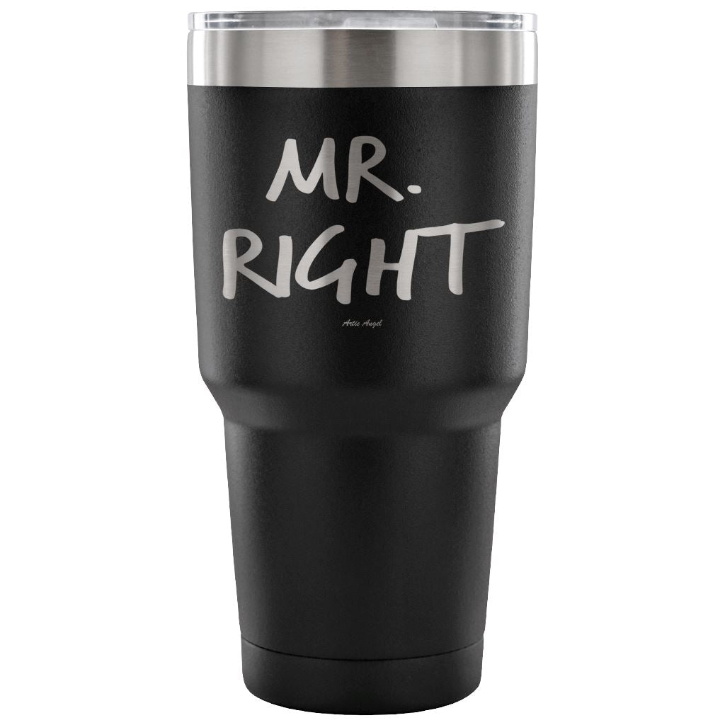 "Mr. Right" - Stainless Steel Tumbler Tumblers 30 Ounce Vacuum Tumbler - Black