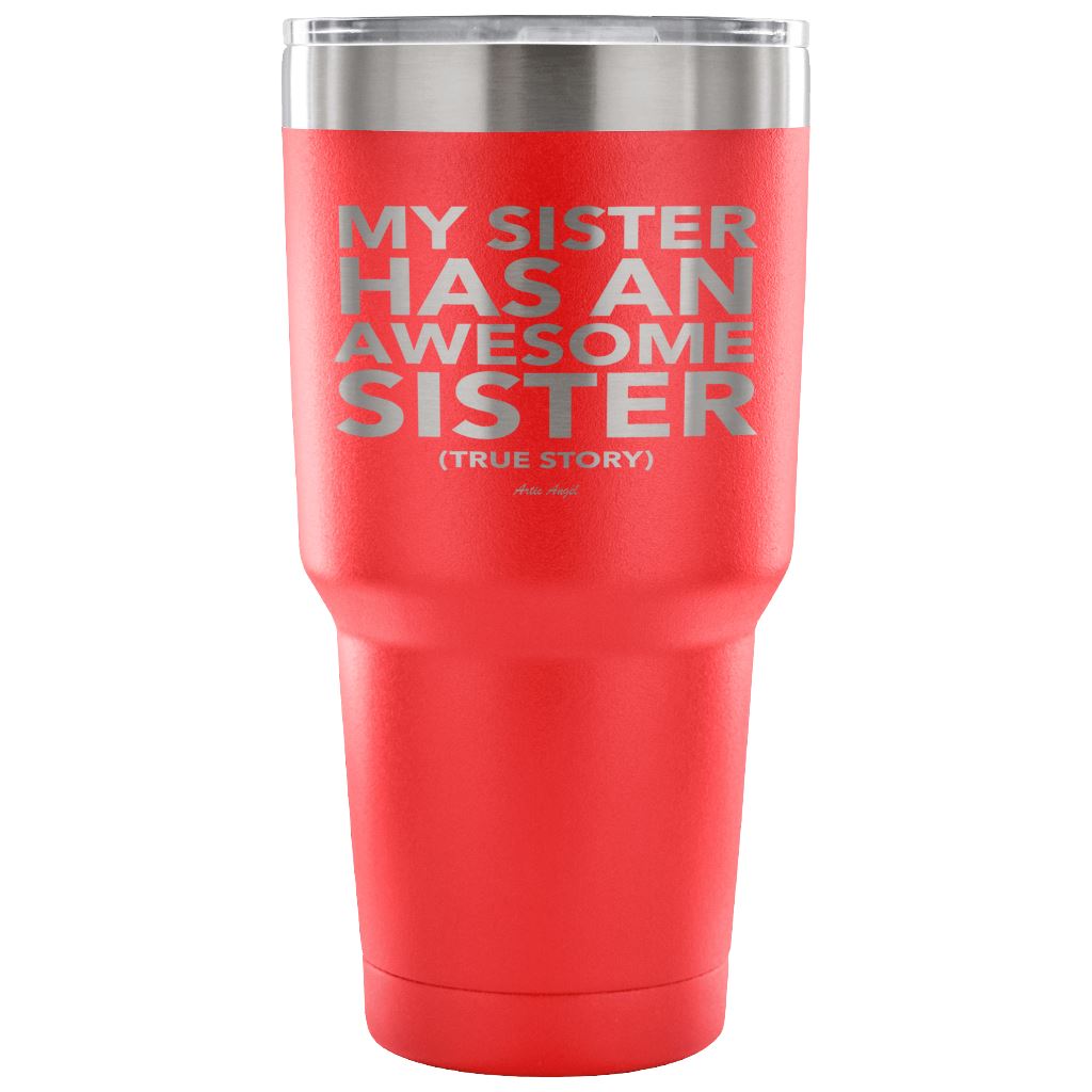 Funny "My Sister Has An Awesome Sister" - Steel Tumbler Tumblers 30 Ounce Vacuum Tumbler - Red