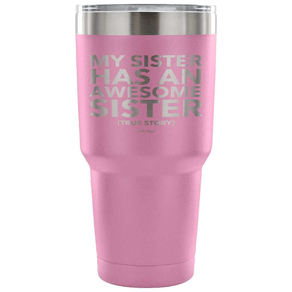 Funny "My Sister Has An Awesome Sister" - Steel Tumbler Tumblers 30 Ounce Vacuum Tumbler - Light Purple