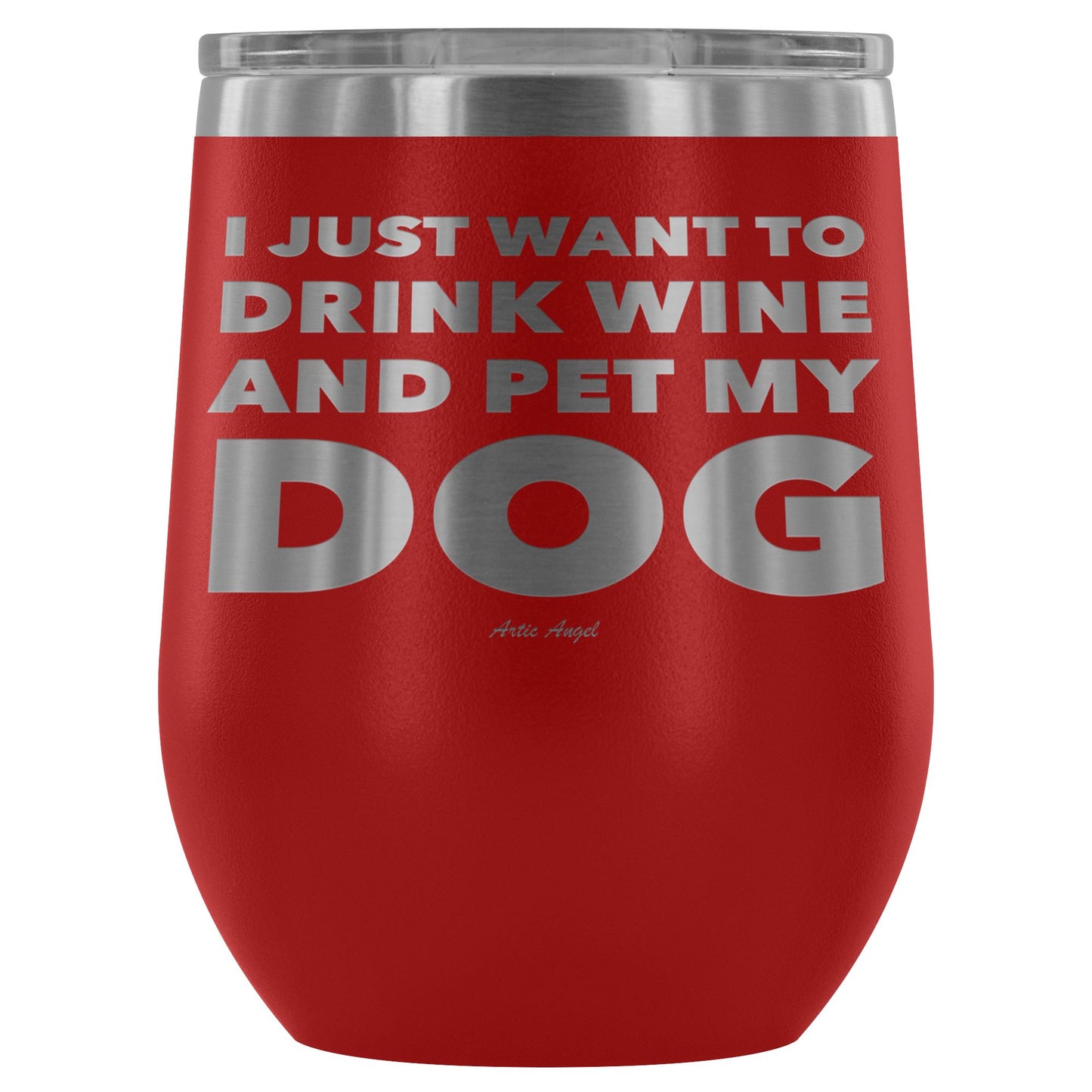 "I Just Want To Drink Wine And Pet My Dog" - Stemless Wine Cup Wine Tumbler Red