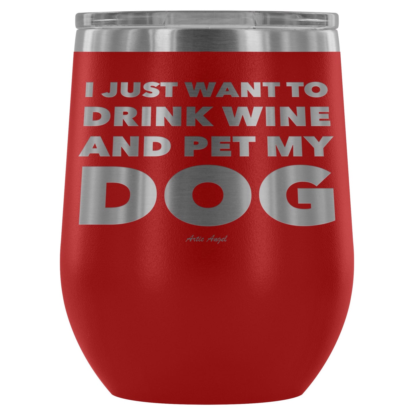 "I Just Want To Drink Wine And Pet My Dog" - Stemless Wine Cup Wine Tumbler Red 