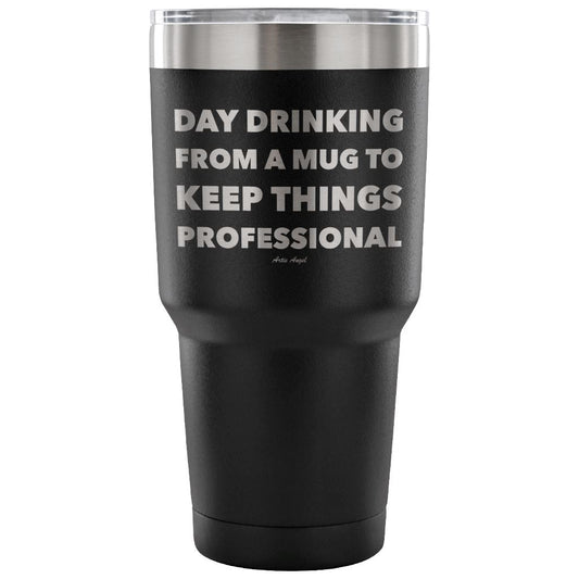 Funny "Day Drinking From A Mug To Keep Things Professional" Stainless Steel Tumbler Tumblers 30 Ounce Vacuum Tumbler - Black