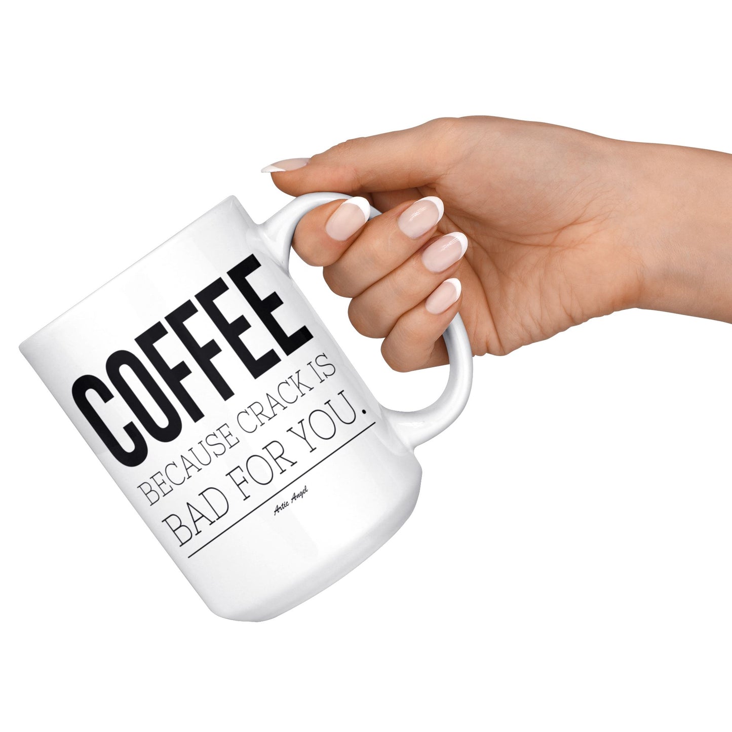 Funny "Coffee - Because Crack Is Bad For You" Coffee Cup Drinkware