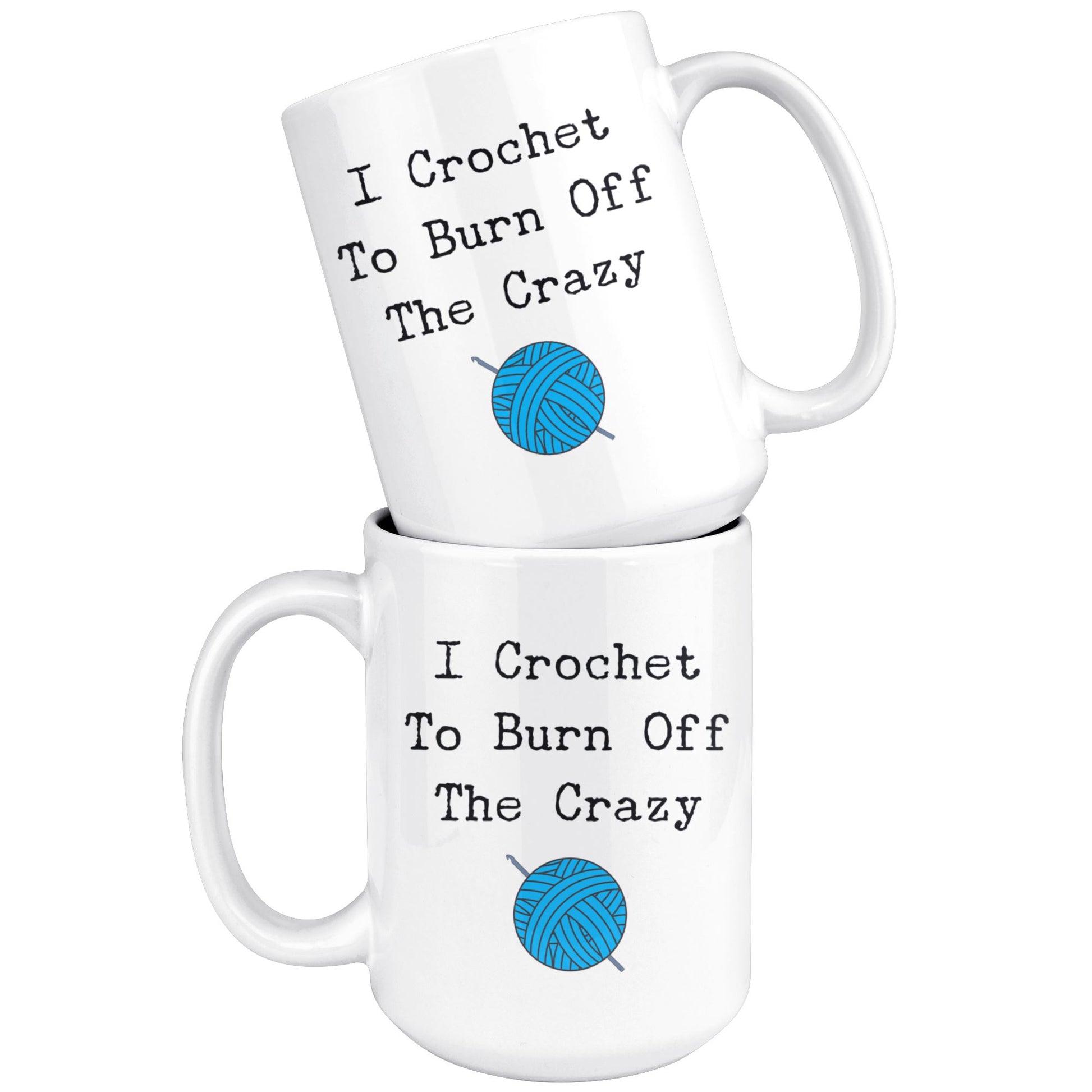 Funny "I Crochet To Burn Off The Crazy" Coffee Mug Drinkware