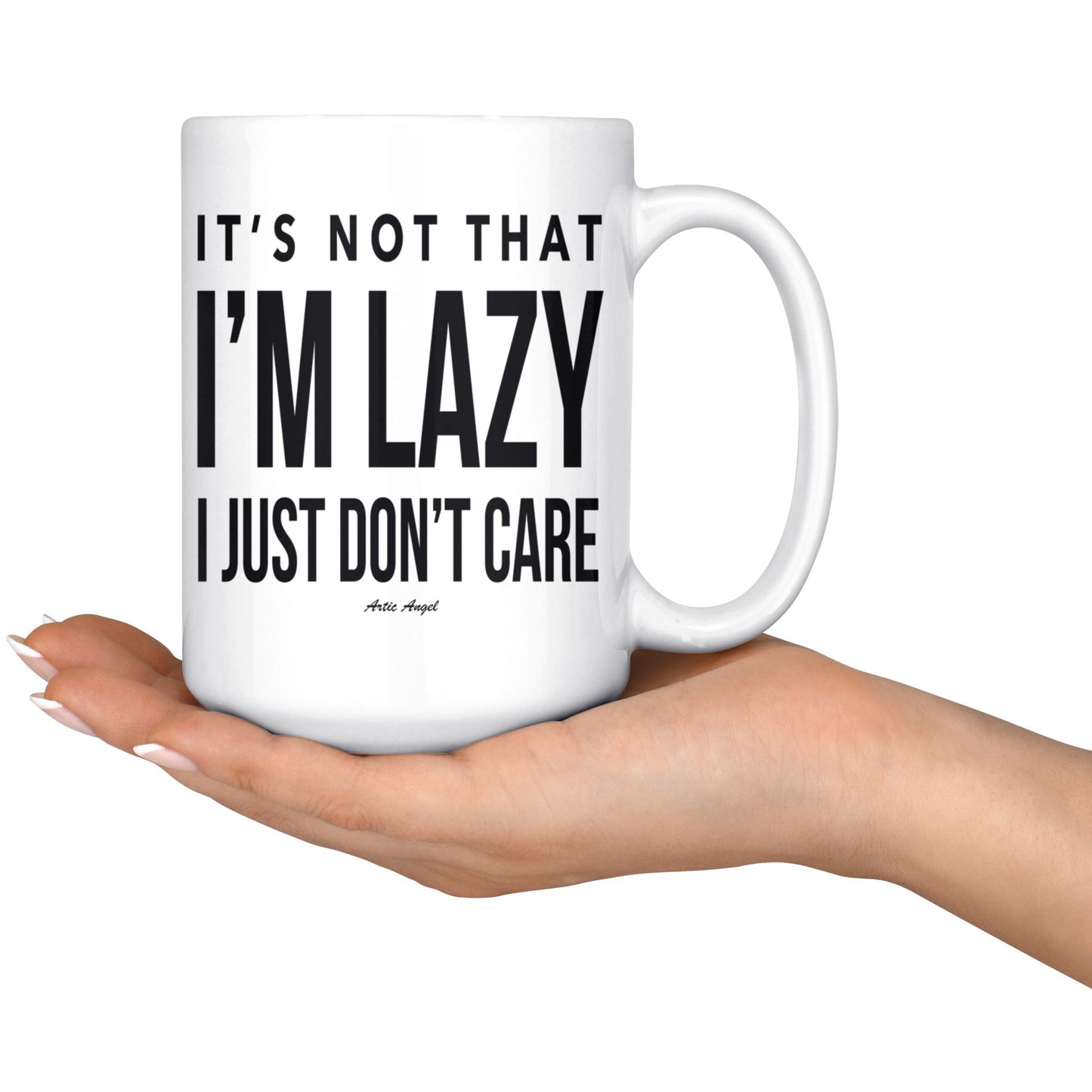 Funny "It's Not That I'm Lazy, I Just Don't Care" Coffee Mug Drinkware