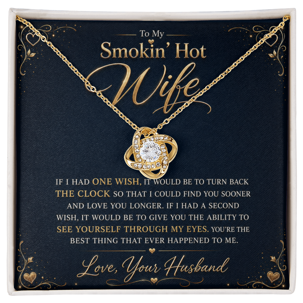 To My Smokin' Hot Wife "If I Had One Wish" Knot Necklace