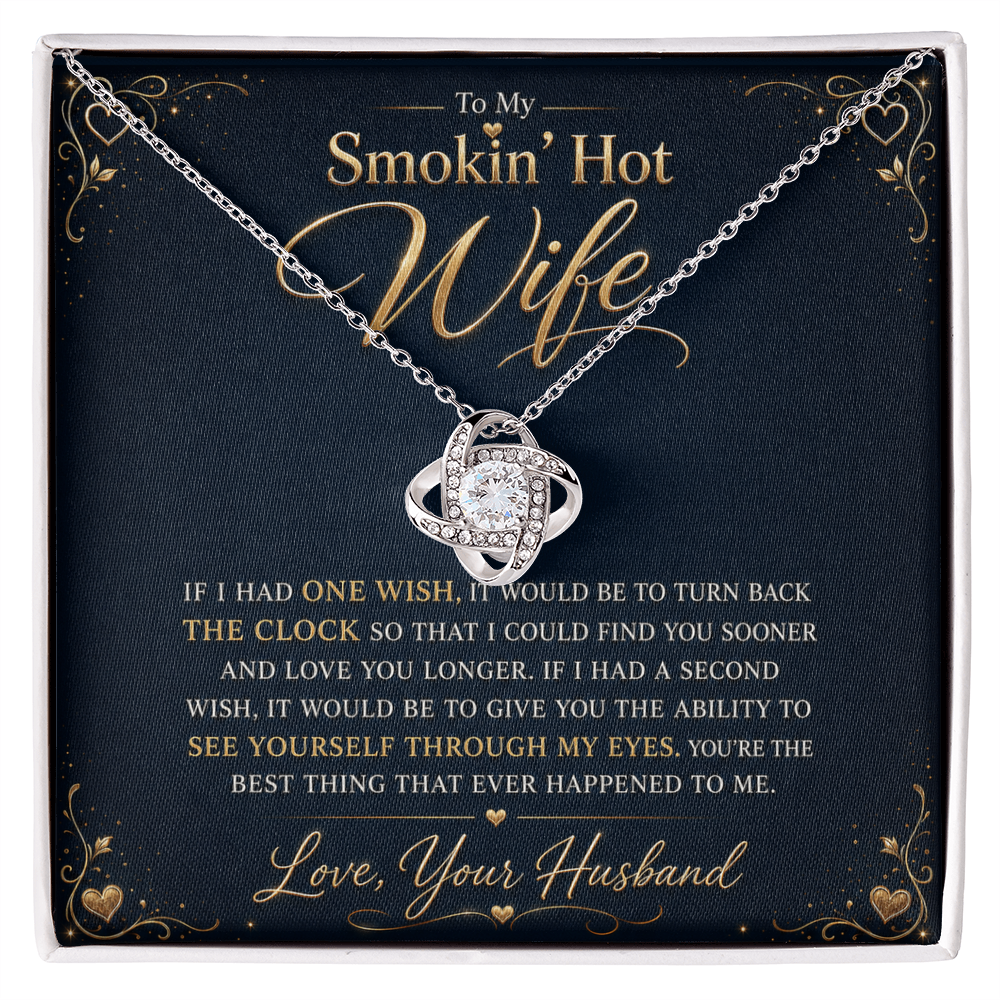To My Smokin' Hot Wife "If I Had One Wish" Knot Necklace