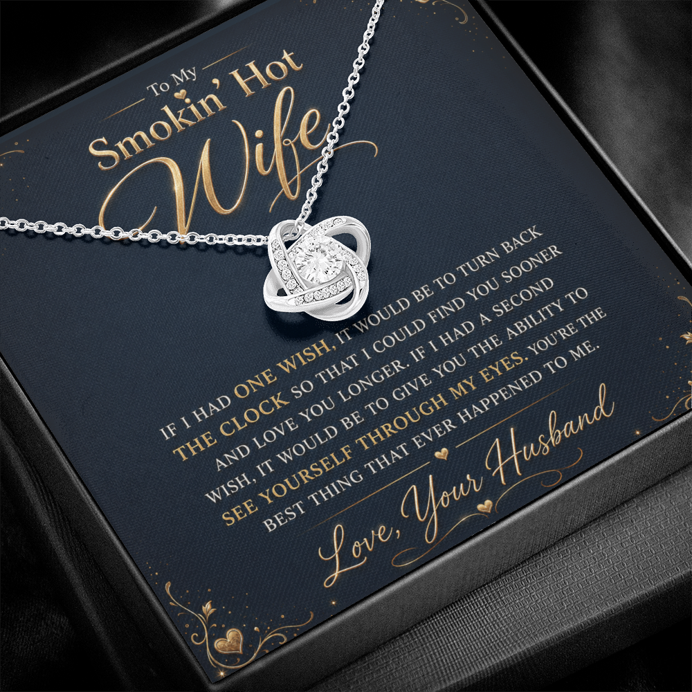 To My Smokin' Hot Wife "If I Had One Wish" Knot Necklace