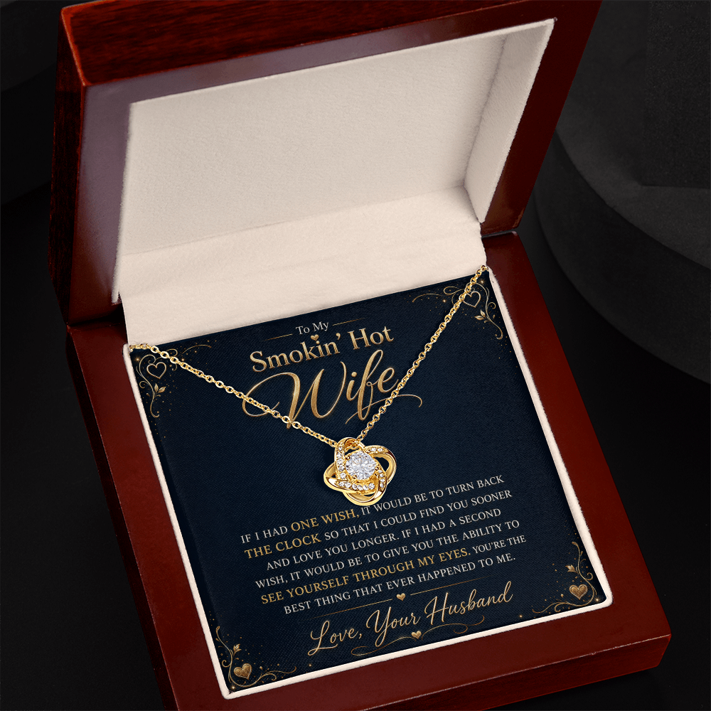 To My Smokin' Hot Wife "If I Had One Wish" Knot Necklace