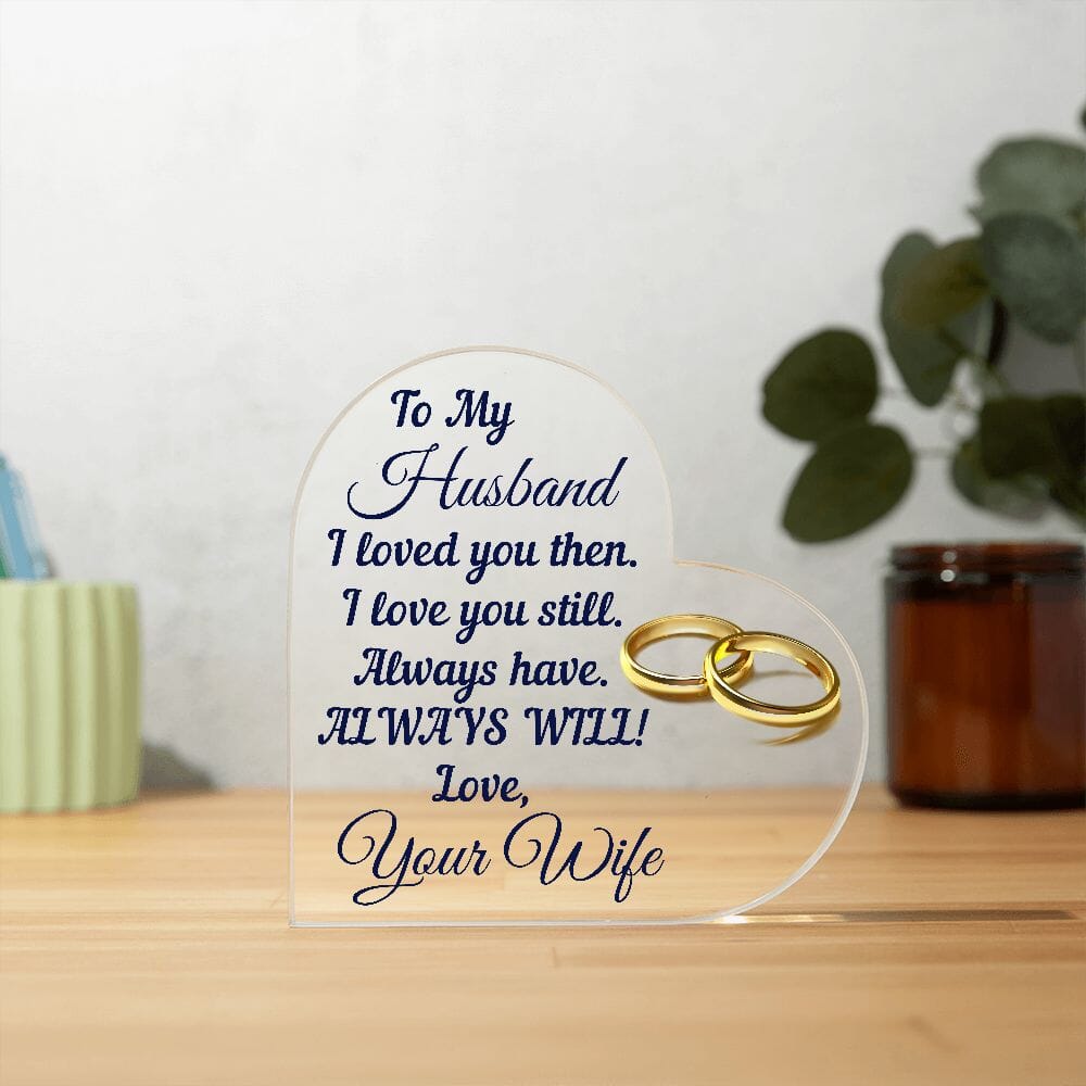 Beautiful Gift For Husband "Always Will" Glossy Acrylic Plaque: An Unforgettable and Exclusive Keepsake Jewelry 