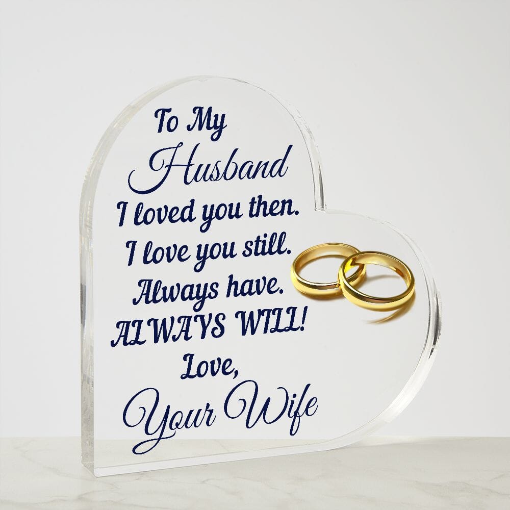 Beautiful Gift For Husband "Always Will" Glossy Acrylic Plaque: An Unforgettable and Exclusive Keepsake Jewelry 
