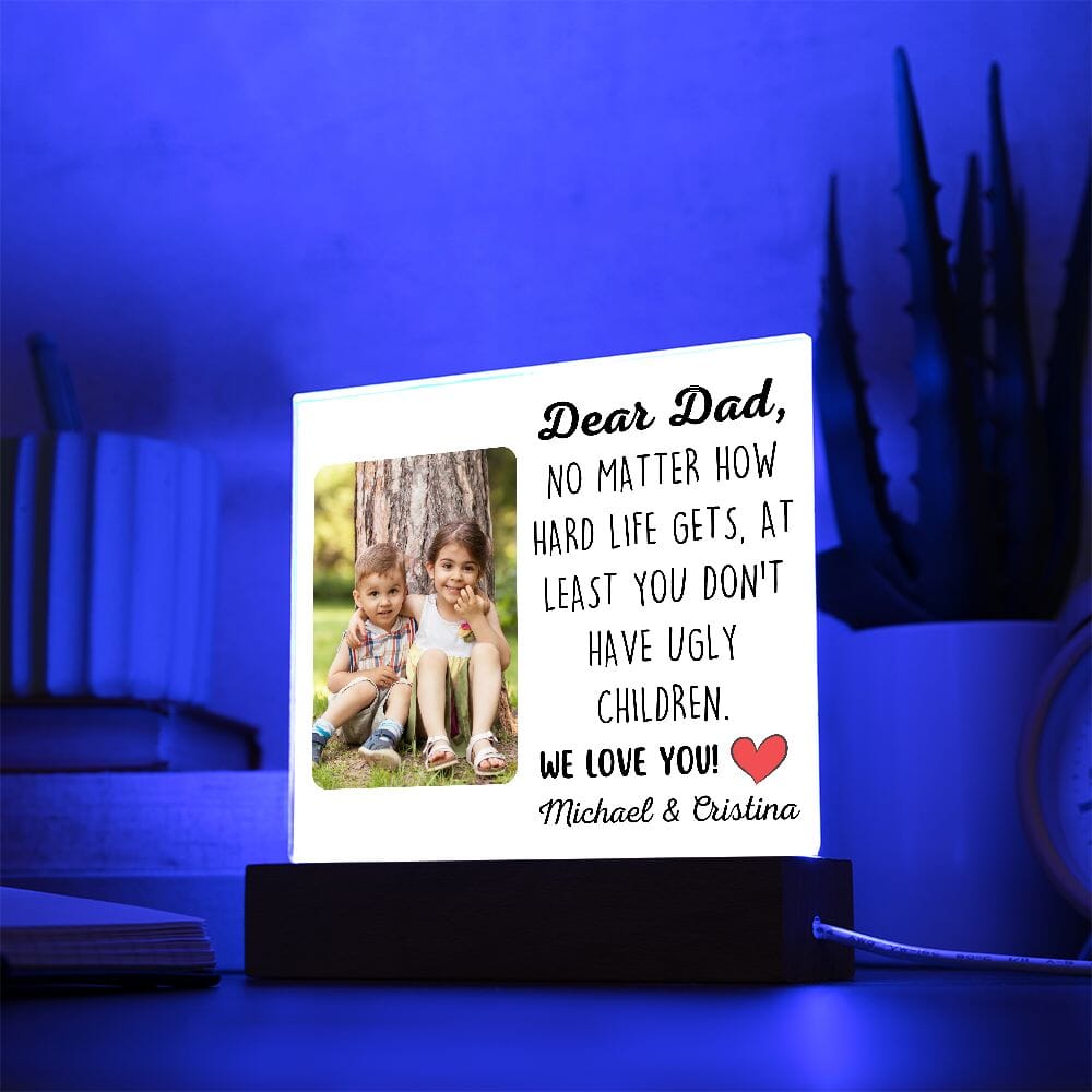 Gift for Dad "No Matter How Hard Life Gets" Acrylic Plaque Jewelry Acrylic Square with LED Base 