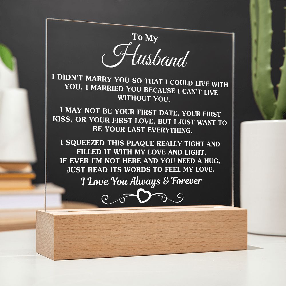 Gift For Husband "I Can't Live Without You" White Text Acrylic Plaque: An Unforgettable and Exclusive Keepsake