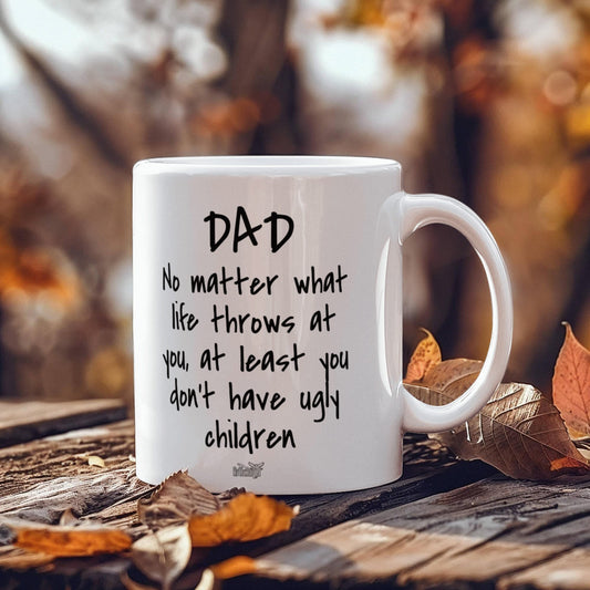 Funny Gift For Dad "At Least You Don't Have Ugly Children" Mug Drinkware 