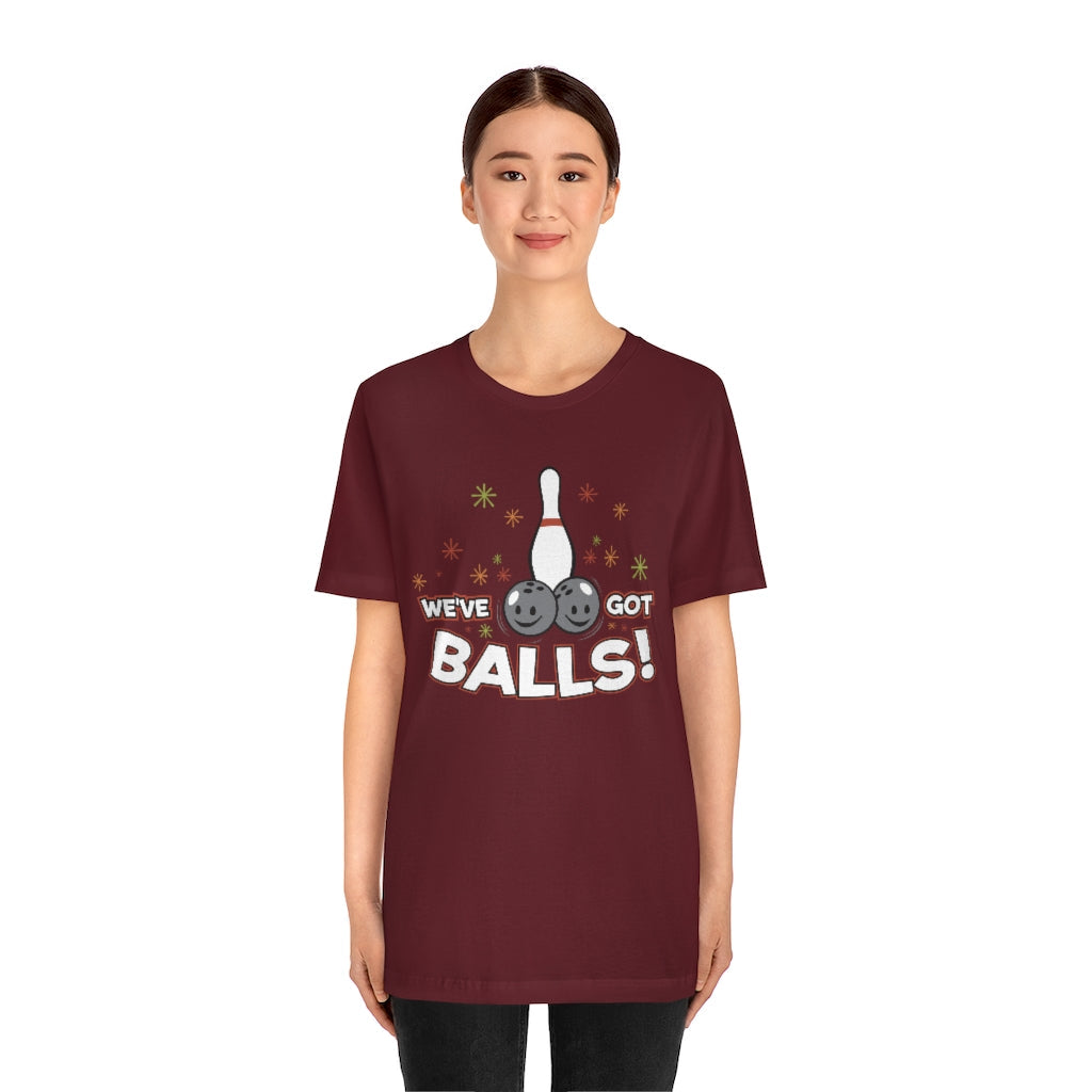 We've Got Balls Bowling Shirt T-Shirt 