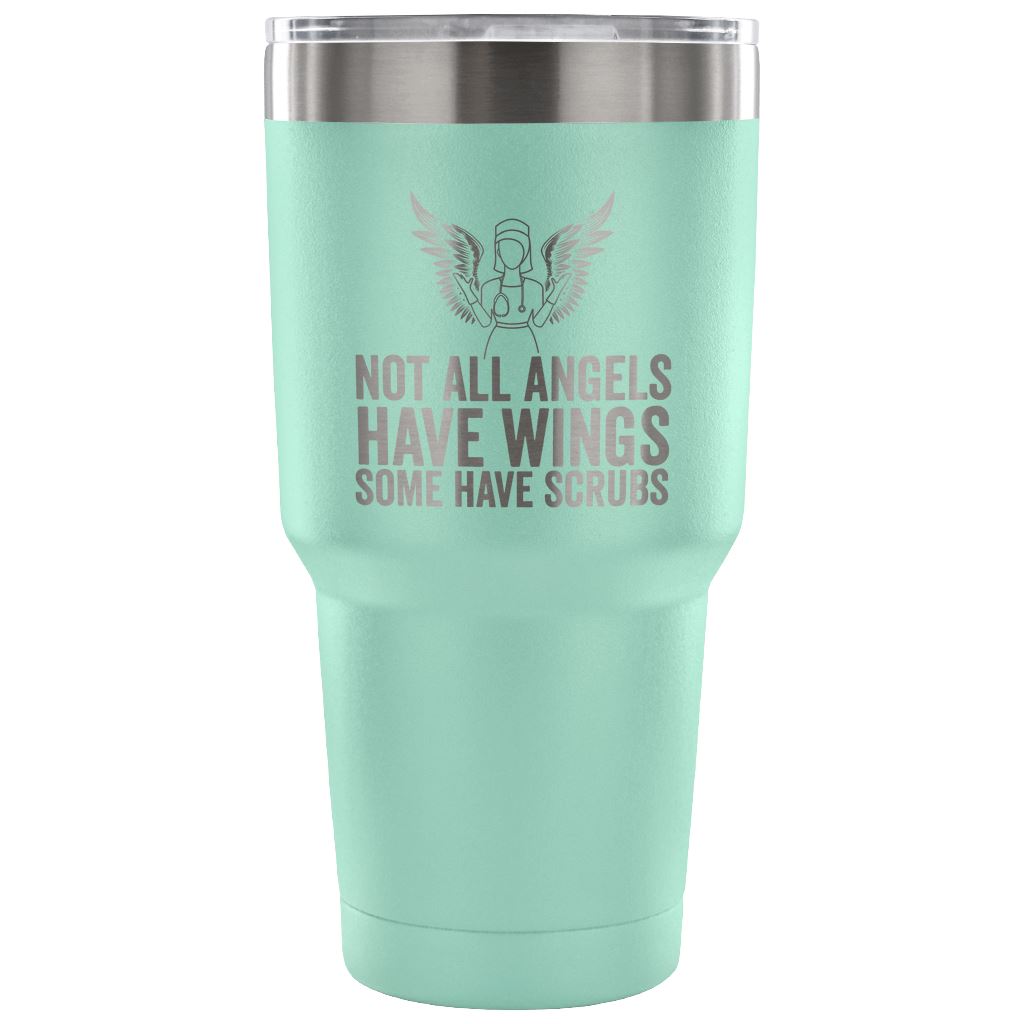 "Not All Angels Have Wings, Some Have Scrubs" - Stainless Steel Tumbler Tumblers 30 Ounce Vacuum Tumbler - Teal 