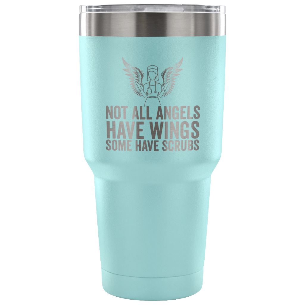 "Not All Angels Have Wings, Some Have Scrubs" - Stainless Steel Tumbler Tumblers 30 Ounce Vacuum Tumbler - Light Blue 