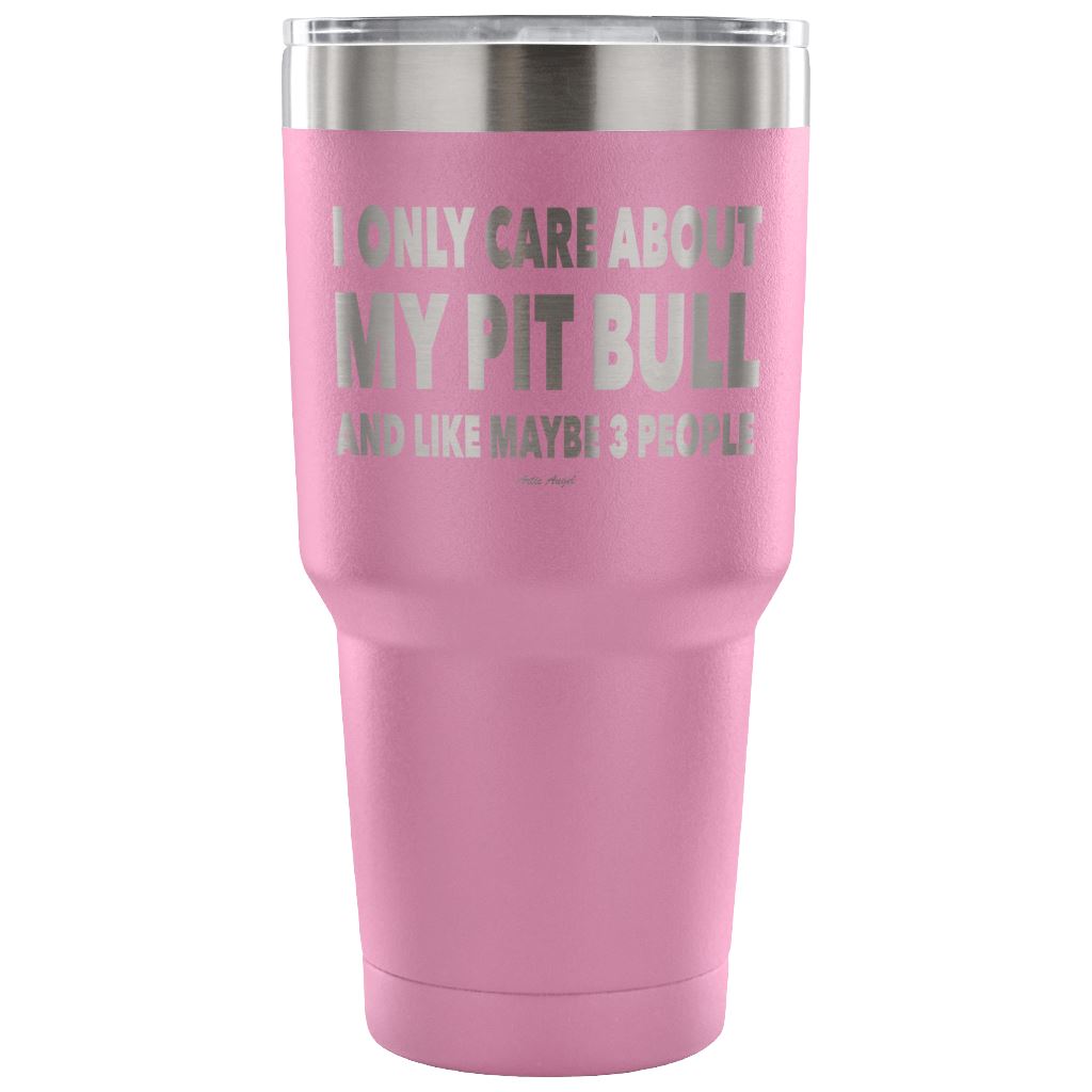 "I Only Care About My Pit Bull And Like Maybe 3 People" Steel Tumbler Tumblers 30 Ounce Vacuum Tumbler - Light Purple 