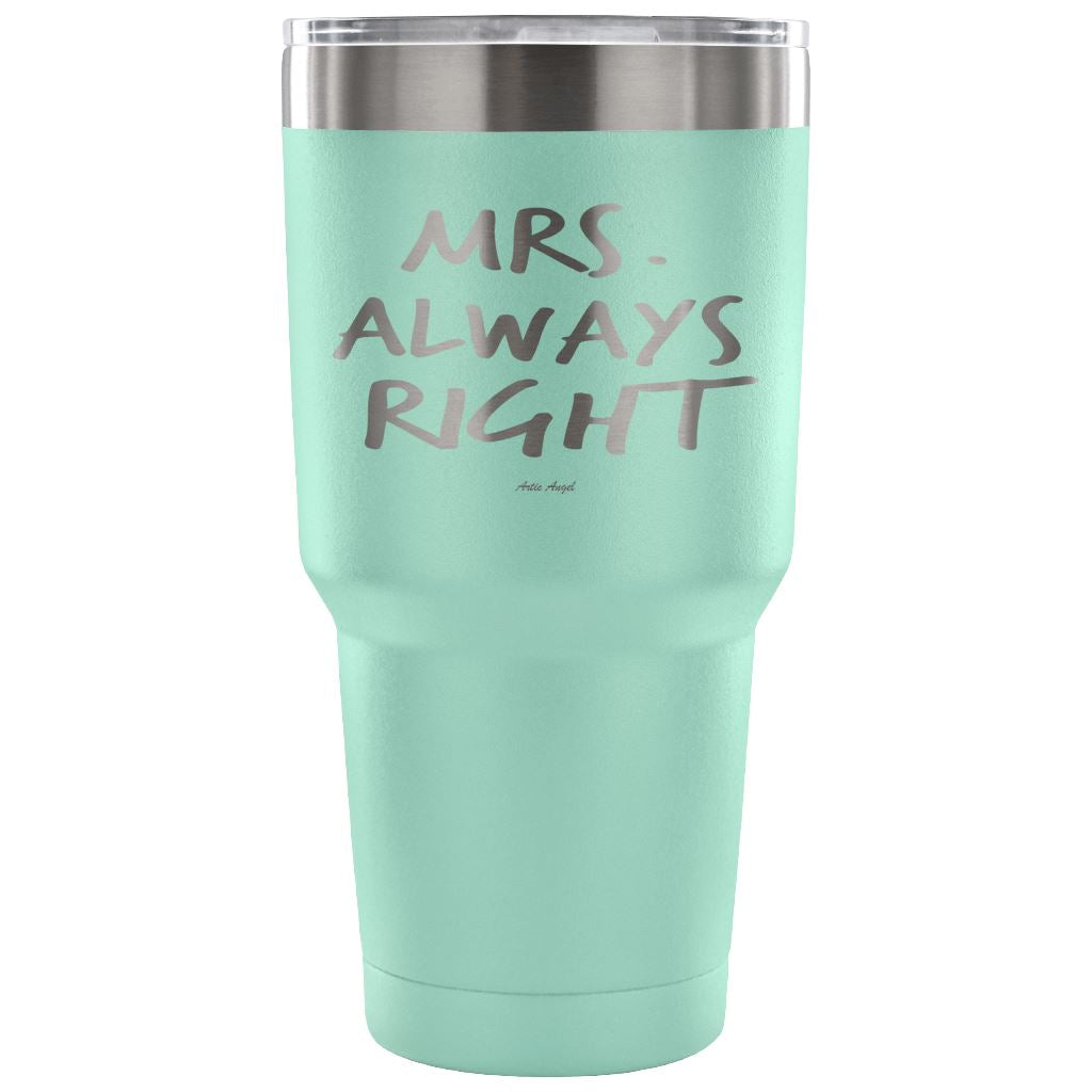 "Mrs Always Right" - Stainless Steel Tumbler Tumblers 30 Ounce Vacuum Tumbler - Teal 