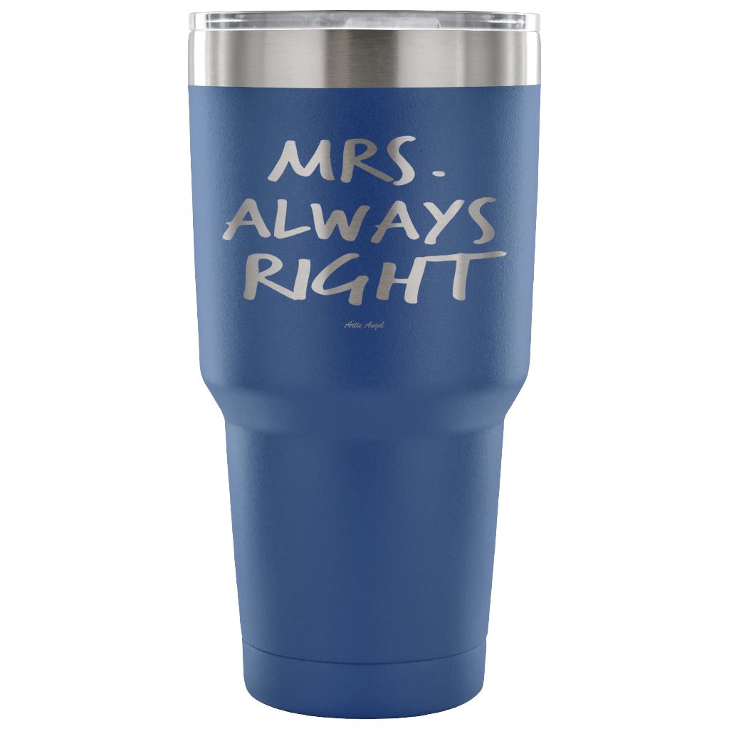 "Mrs Always Right" - Stainless Steel Tumbler Tumblers 30 Ounce Vacuum Tumbler - Blue 