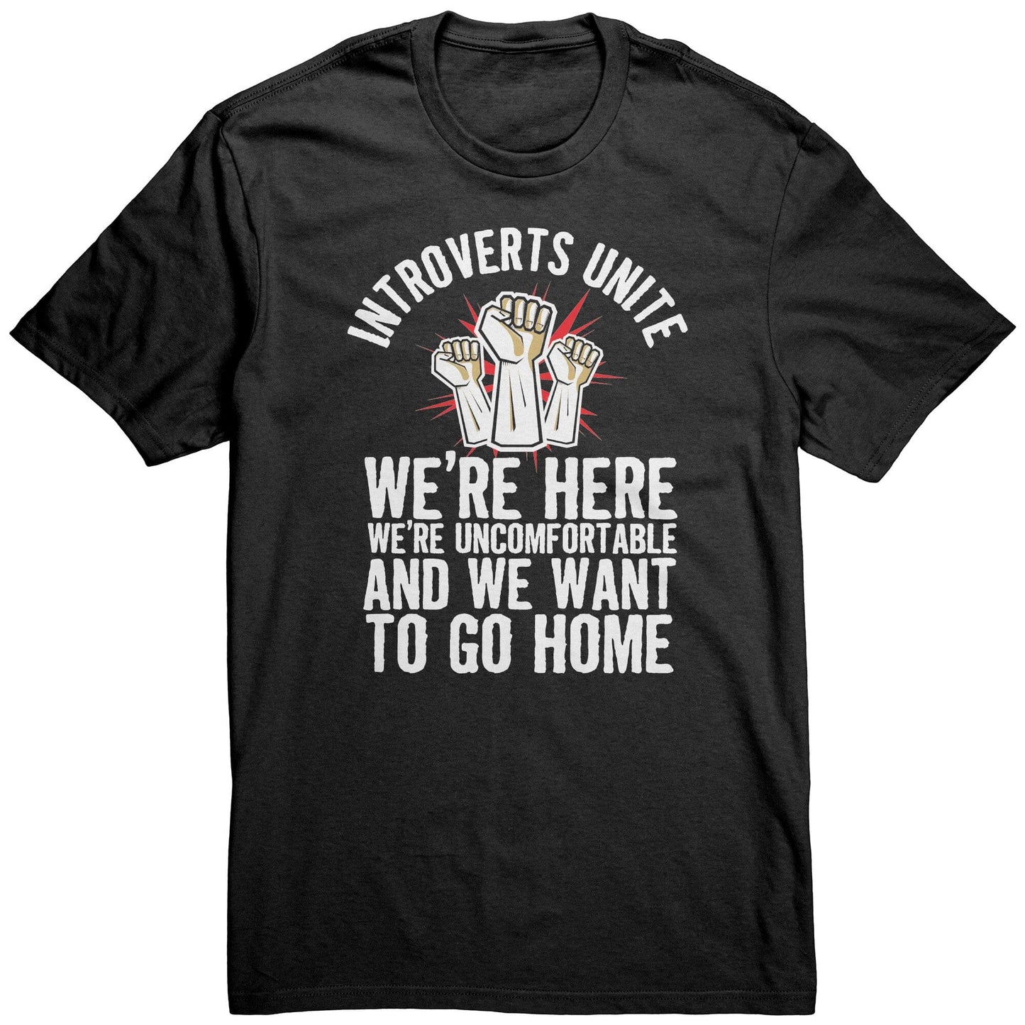 Funny "Introverts Unite - We're Here, We're Uncomfortable, and We Want To Go Home" Shirt Apparel Black S 