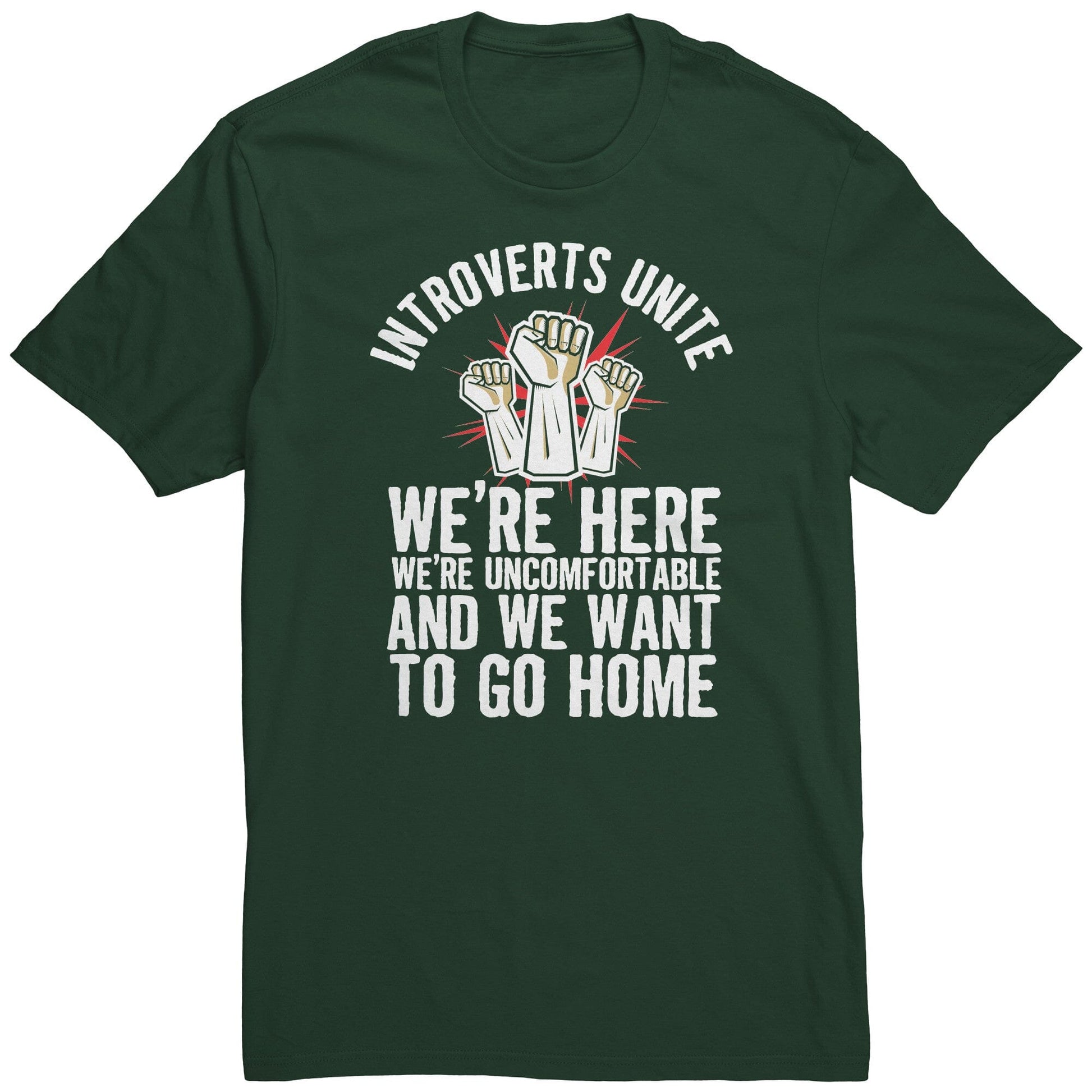 Funny "Introverts Unite - We're Here, We're Uncomfortable, and We Want To Go Home" Shirt Apparel Forest Green S 