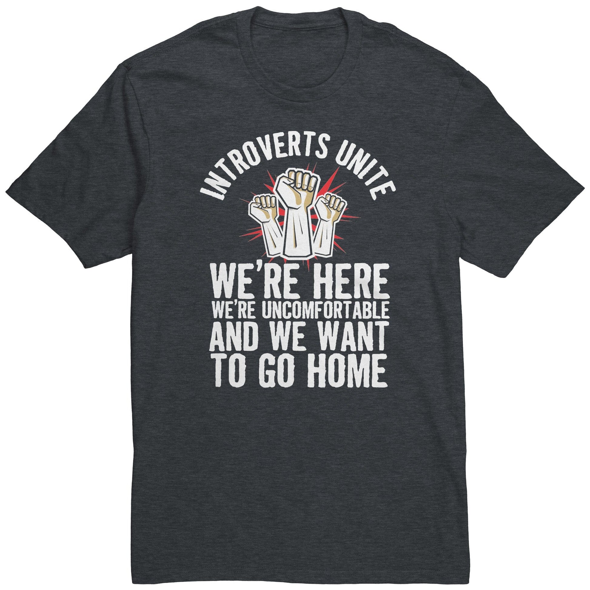 Funny "Introverts Unite - We're Here, We're Uncomfortable, and We Want To Go Home" Shirt Apparel Heathered Charcoal S 