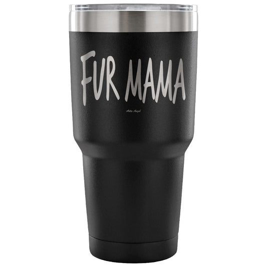 "Fur Mama" - Steel Tumbler Tumblers 30 Ounce Vacuum Tumbler - Black 