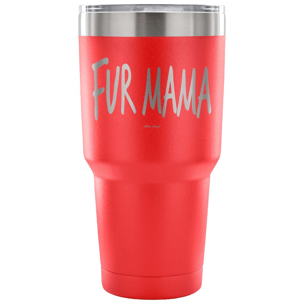 "Fur Mama" - Steel Tumbler Tumblers 30 Ounce Vacuum Tumbler - Red 
