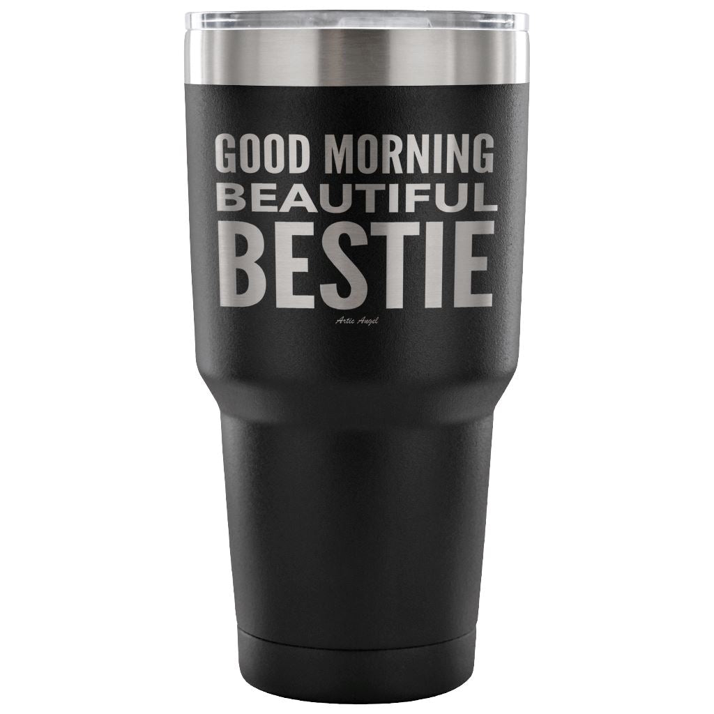 "Good Morning Beautiful Bestie" - Stainless Steel Tumbler Tumblers 30 Ounce Vacuum Tumbler - Black 